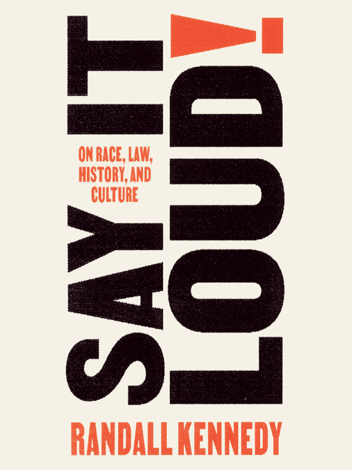 Title details for Say It Loud! by Randall Kennedy - Available